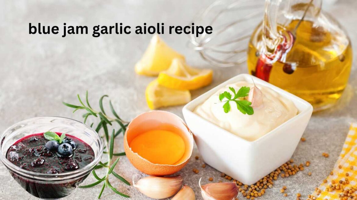 Blue Jam Garlic Aioli Recipe A Sweet and Savory Delight Eat Up Recipes